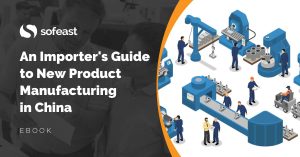 An Importers Guide to New Product Manufacturing in China Guide