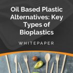 Oil Based Plastic Alternatives Key Types of Bioplastics