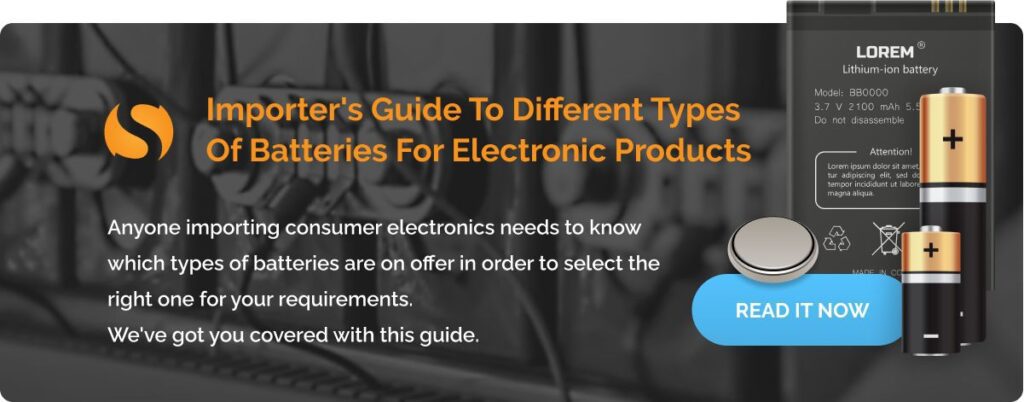 Different Types Of Batteries For Electronic Products (Importer’s Guide)