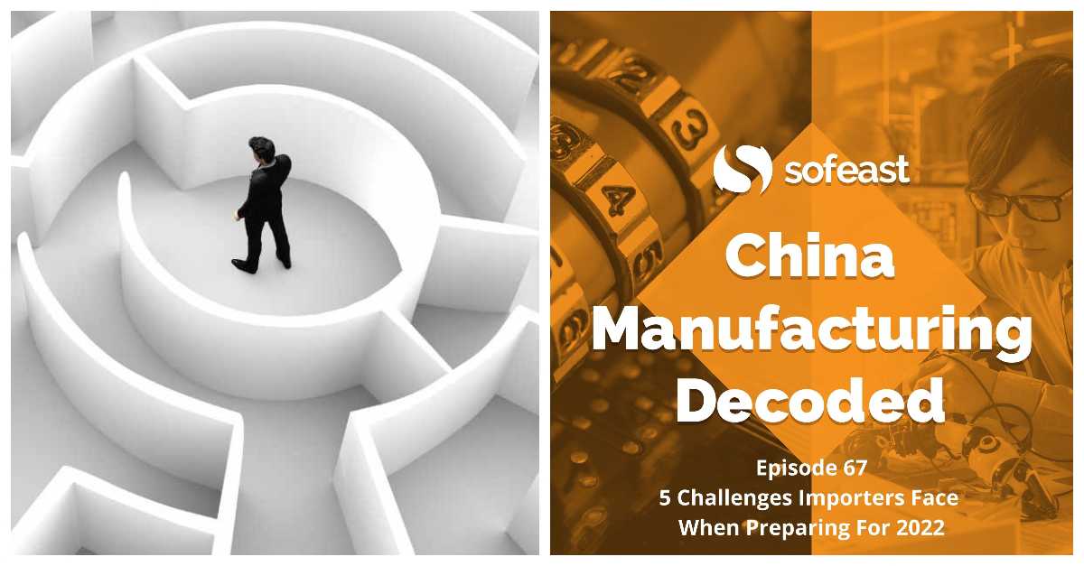 5 Challenges Faced By Importers With Asian Supply Chains Going Into 2022 [Podcast]