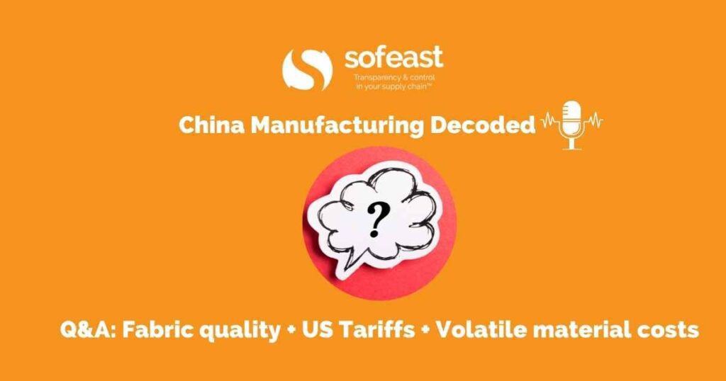 Q&A: Fabric quality + US Tariffs + Volatile material costs [Podcast]