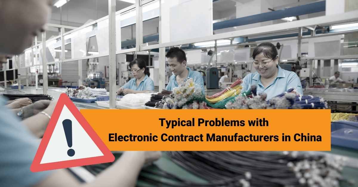 Typical Problems with Electronic Contract Manufacturers in China