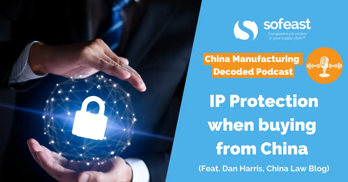 IP Protection when buying from China (Feat. Dan Harris, China Law Blog)