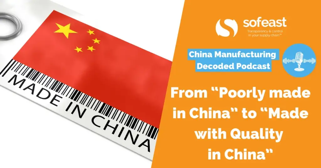 From “Poorly made in China” to “Made with Quality in China” [Podcast]