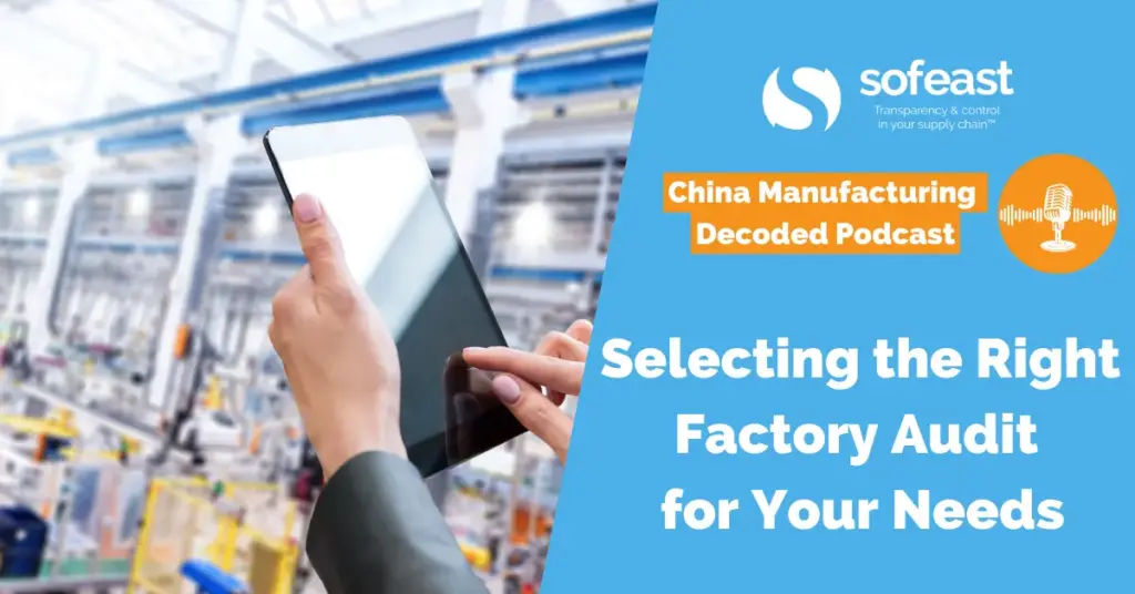 Selecting the Right Factory Audit for Your Needs [Podcast]