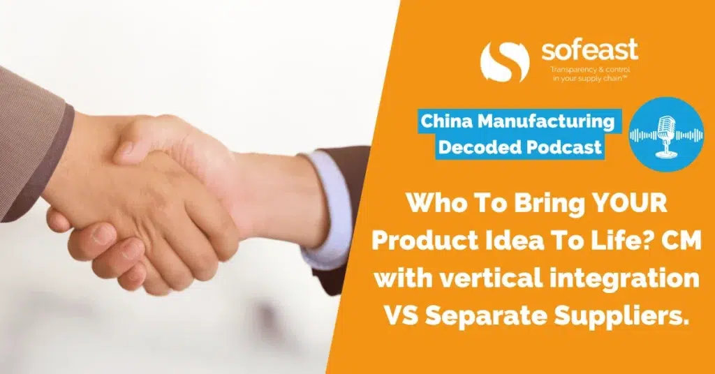 Who To Bring YOUR Product Idea To Life? CM with vertical integration VS Separate Suppliers. [Podcast]