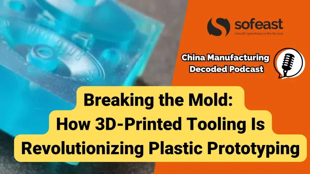 Breaking the Mold: How 3D-Printed Tooling Is Revolutionizing Plastic Prototyping [Podcast]