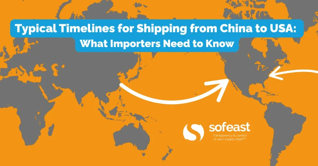 Typical Timelines for Shipping from China to USA: What Importers Need to Know