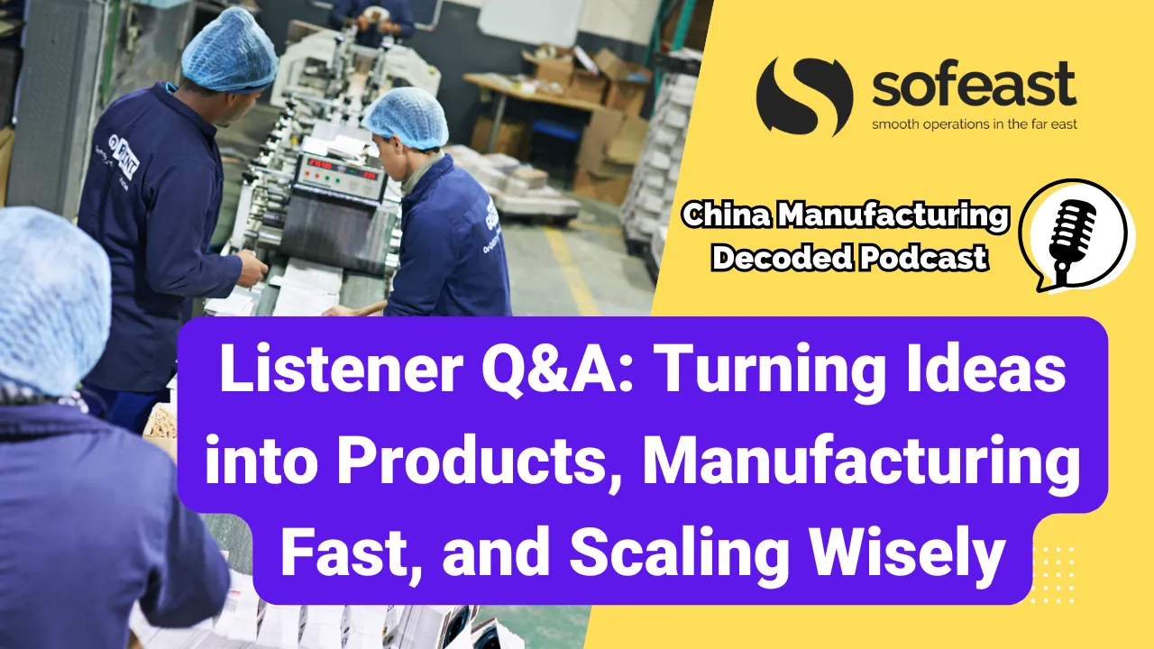 Listener Q&A Turning Ideas into Products, Manufacturing Fast, and Scaling Wisely