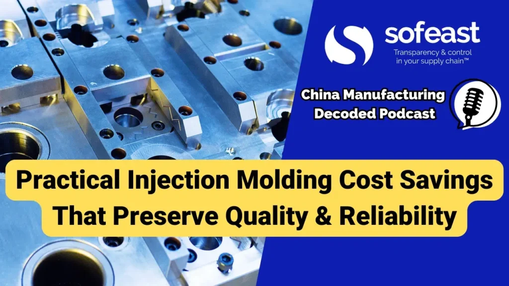 Practical Injection Molding Cost Savings That Preserve Quality & Reliability [Podcast]