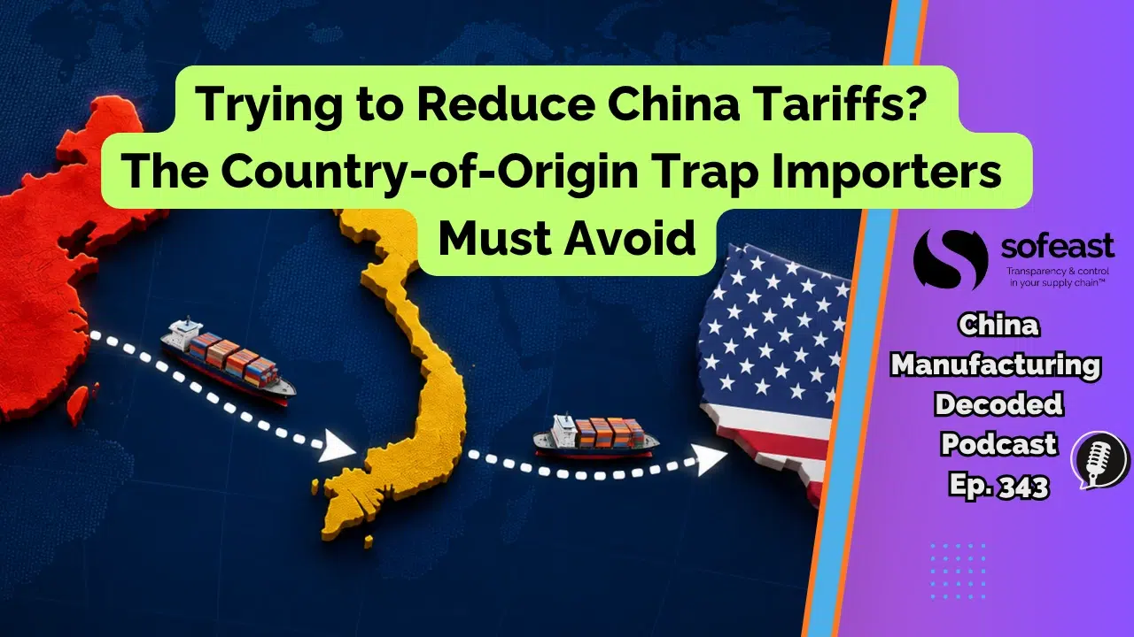 Trying to Reduce China Tariffs The Country of Origin Trap Importers Must Avoid