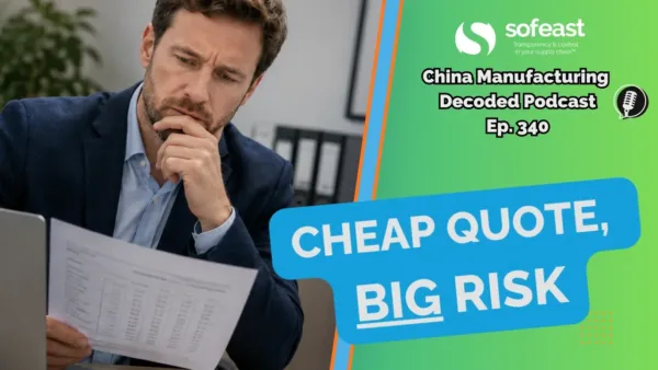 Price Wars & Quality Fade: What Low Quotes from Chinese Suppliers Really Mean [Podcast]