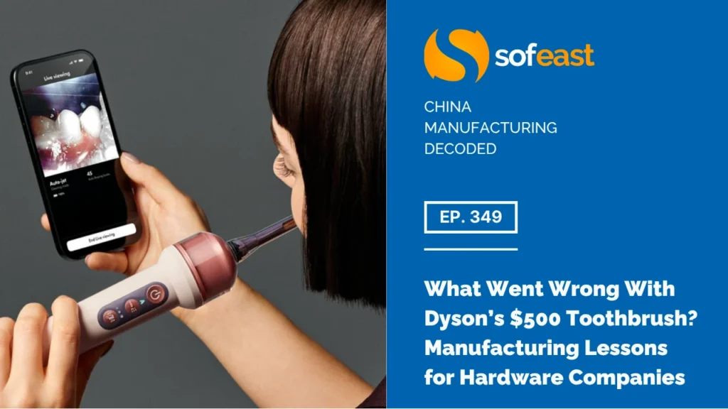 What Went Wrong With Dyson’s $500 Toothbrush? Manufacturing Lessons for Hardware Companies [Podcast Ep. 349]